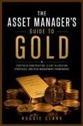 The Asset Manager's Guide to Gold