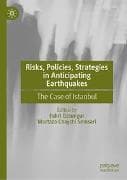 Risks, Policies, Strategies in Anticipating Earthquakes