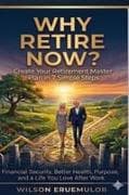 WHY RETIRE NOW?