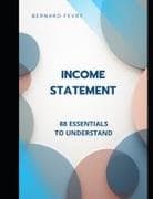 THE INCOME STATEMENT 88 ESSENTIALS TO UNDERSTAND