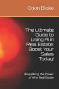 The Ultimate Guide to Using AI in Real Estate