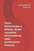 Virtù, Deontologia e Difesa. Guida completa all'eccellenza della professione forense