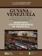 GUYANA v. VENEZUELA. Arbitral Award of 3 October 1899. International Court of Justice, Case 171. Documents on the Merits. BOOK FOUR