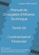 Manuel du Chargé d'Affaires - Tome 2A - Contractuel et Financier