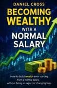 Becoming WEALTHY with a normal salary