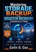 Mastering Storage, Backup and Disaster Recovery Consulting - Special Edition