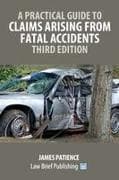 A Practical Guide to Claims Arising from Fatal Accidents - Third Edition