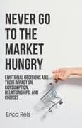 Never Go to the Market Hungry