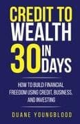 Credit to Wealth in 30 Days