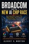 Broadcom and the New AI Chip Race