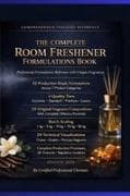THE COMPLETE ROOM FRESHENER FORMULATIONS BOOK