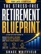 The Stress-Free Retirement Blueprint for Late Starters