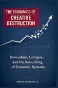 THE ECONOMICS OF CREATIVE DESTRUCTION