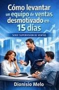 Cómo levantar un equipo de ventas desmotivado en 15 días
