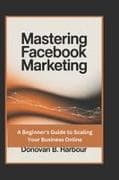 Mastering Facebook Marketing