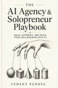The AI Agency & Solopreneur Playbook