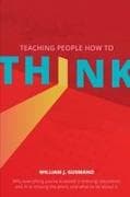 Teaching People How to Think