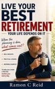 Live Your Best Retirement. Your Life Depends On It