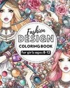 Fashion Design - Coloring book for girls ages 8-12