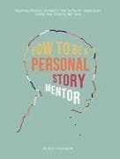 How to Be a Personal Story Mentor