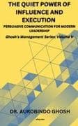The Quiet Power of Influence and Execution Persuasive Communication for Modern Leadership