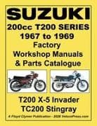 SUZUKI T200 SERIES 1967-1969 FACTORY WORKSHOP MANUAL AND ILLUSTRATED PARTS CATALOGUE - INCLUDES BOTH THE T200 X-5 INVADER AND THE TC200 STINGRAY