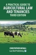 A Practical Guide to Agricultural Law and Tenancies - Third Edition