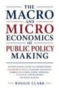 The Macro and Microeconomics of Public Policy Making