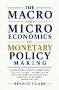 The Macro and Microeconomics of Monetary Policy Making