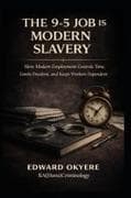 The 9-5 Job Is Modern Slavery