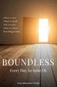 Boundless. Every Day. In Spite Of