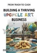 Building a Thriving Upcycle Art Business