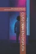 CUSTODIA EN DISPUTA