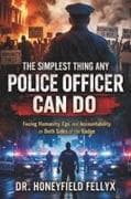 THE SIMPLEST THING ANY POLICE OFFICER CAN DO