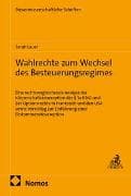 Wahlrechte zum Wechsel des Besteuerungsregimes