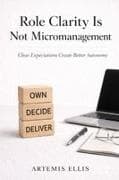 Role Clarity Is Not Micromanagement