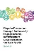 Dispute Prevention through Community Engagement in Infrastructure Development in the Asia Pacific