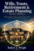 Wills, Trusts, Retirement & Estate Planning Made Simple