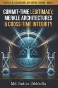 Commit-Time Legitimacy, Merkle Architectures & Cross-Time Integrity