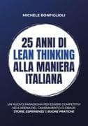 25 anni di lean thinking alla maniera italiana. Un nuovo paradigma per essere competitivi nell'arena del cambiamento globale: storie, esperienze e buone pratiche