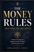 THE MONEY RULES THAT MAKE YOU SUCCESSFUL