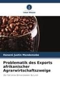 Problematik des Exports afrikanischer Agrarwirtschaftszweige