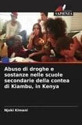 Abuso di droghe e sostanze nelle scuole secondarie della contea di Kiambu, in Kenya