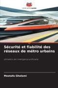 Sécurité et fiabilité des réseaux de métro urbains ¿