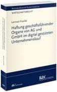 Haftung geschäftsführender Organe von AG und GmbH im digital gestützten Unternehmenskauf