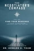 The Negotiator's Compass(TM)-Find Your Bearings