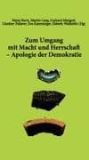 Zum Umgang mit Macht und Herrschaft - Apologie der Demokratie