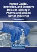 Human Capital, Innovation, and Executive Decision-Making in Pharma and Medical Device Industries