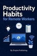 Productivity Habits for Remote Workers