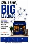 Small Shop, BIG LEVERAGE